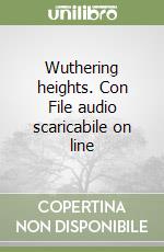 Wuthering heights. Con File audio scaricabile on line