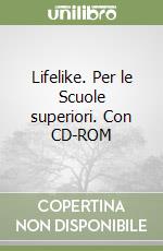 Lifelike. Per le Scuole superiori. Con CD-ROM libro