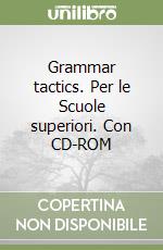 Grammar tactics. Per le Scuole superiori. Con CD-ROM libro