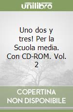 Uno dos y tres! Per la Scuola media. Con CD-ROM. Vol. 2 libro