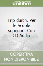 Trip durch. Per le Scuole superiori. Con CD Audio libro