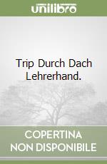 Trip Durch Dach Lehrerhand. libro