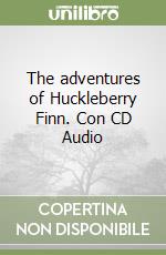 The adventures of Huckleberry Finn. Con CD Audio libro