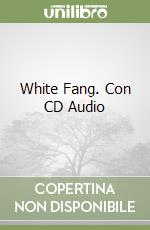 White Fang. Con CD Audio libro usato