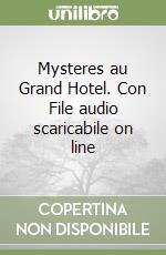 Mysteres au Grand Hotel. Con File audio scaricabile on line