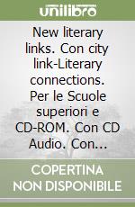 New literary links. Con city link-Literary connections. Per le Scuole superiori e CD-ROM. Con CD Audio. Con espansione online. Vol. 3: Victorian age to contemporary times libro usato