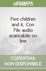 Five children and it. Con File audio scaricabile on line libro usato