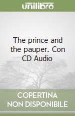 The prince and the pauper. Con CD Audio libro