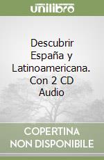 Descubrir España y Latinoamericana. Con 2 CD Audio libro