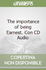 The importance of being Earnest. Con CD Audio