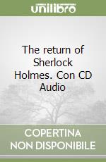 The return of Sherlock Holmes. Con CD Audio libro