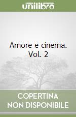 Amore e cinema. Vol. 2