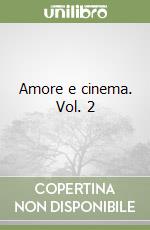 Amore e cinema. Vol. 2 libro