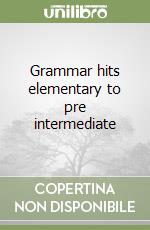Grammar hits elementary to pre intermediate