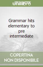 Grammar hits elementary to pre intermediate libro