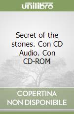 Secret of the stones. Con CD Audio. Con CD-ROM libro