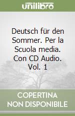 Deutsch für den Sommer. Per la Scuola media. Con CD Audio. Vol. 1 libro