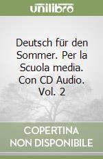 Deutsch für den Sommer. Per la Scuola media. Con CD Audio. Vol. 2 libro