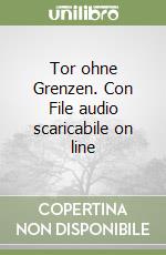 Tor ohne Grenzen. Con File audio scaricabile on line libro