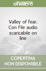 Valley of fear. Con File audio scaricabile on line libro