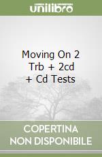 Moving On 2 Trb + 2cd + Cd Tests libro