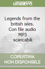 Legends from the british isles. Con file audio MP3 scaricabili libro