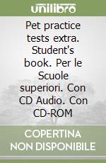 Pet practice tests extra. Student's book. Per le Scuole superiori. Con CD Audio. Con CD-ROM libro