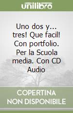 Uno dos y... tres! Que facil! Con portfolio. Per la Scuola media. Con CD Audio