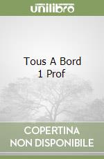 Tous A Bord 1 Prof libro