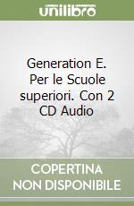 Generation E. Per le Scuole superiori. Con 2 CD Audio libro