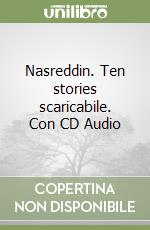 Nasreddin. Ten stories scaricabile. Con CD Audio libro