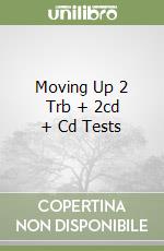 Moving Up 2 Trb + 2cd + Cd Tests libro