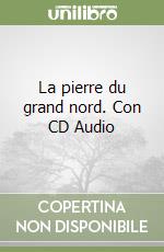 La pierre du grand nord. Con CD Audio libro