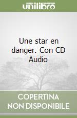 Une star en danger. Con CD Audio libro