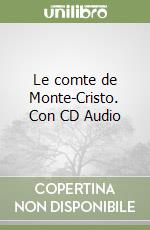 Le comte de Monte-Cristo. Con CD Audio libro