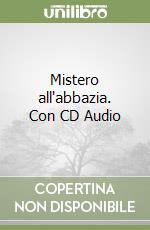 Mistero all'abbazia. Con CD Audio libro