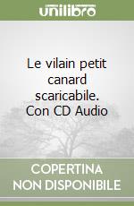 Le vilain petit canard scaricabile. Con CD Audio libro