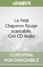 Le Petit Chaperon Rouge scaricabile. Con CD Audio libro