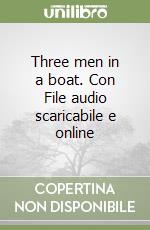 Three men in a boat. Con File audio scaricabile e online