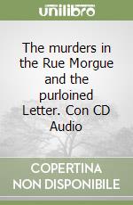 The murders in the Rue Morgue and the purloined Letter. Con CD Audio libro