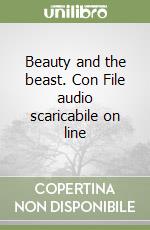 Beauty and the beast. Con File audio scaricabile on line libro