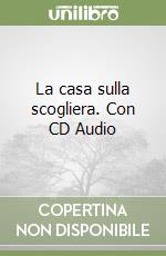 La casa sulla scogliera. Con CD Audio libro