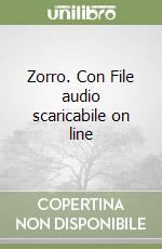 Zorro. Con File audio scaricabile on line libro