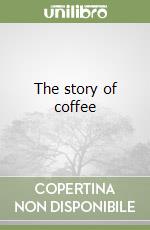 The story of coffee