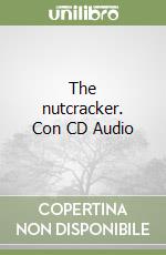 The nutcracker. Con CD Audio