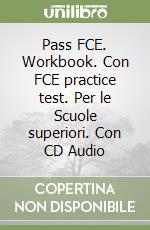 Pass FCE. Workbook. Con FCE practice test. Per le Scuole superiori. Con CD Audio libro