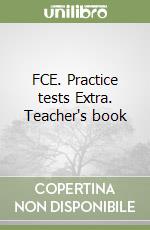 FCE. Practice tests Extra. Teacher's book libro