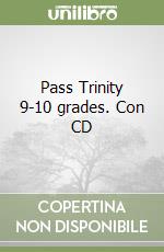 Pass Trinity 9-10 grades. Con CD libro