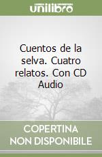Cuentos de la selva. Cuatro relatos. Con CD Audio