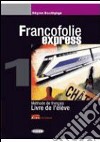 Francofolie express. Livre de l'élève-Cahier d'exercices. Per le Scuole superiori. Con 2 CD Audio. Vol. 1 libro